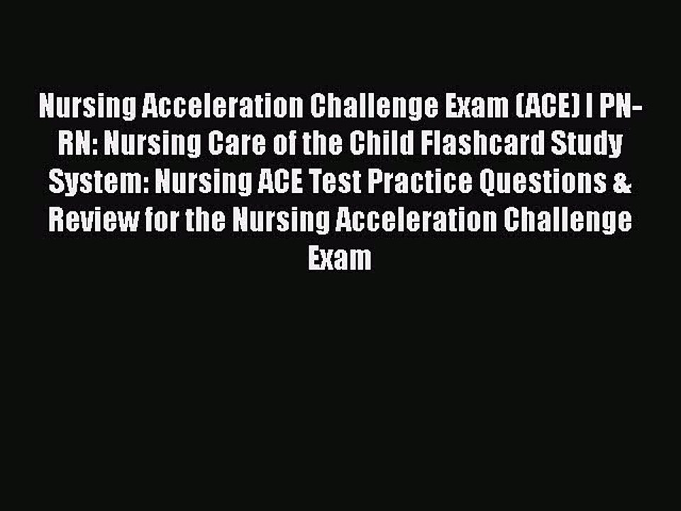 Read Nursing Acceleration Challenge Exam (ACE) I PN-RN: Nursing Care of the Child Flashcard