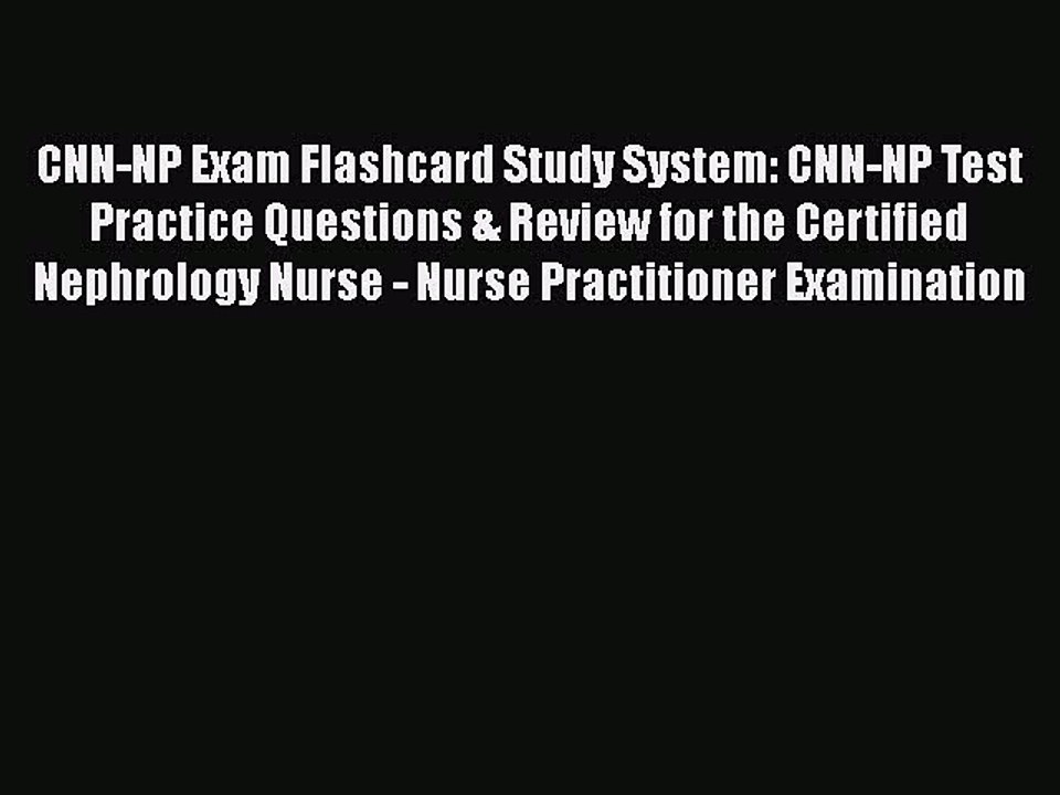 Read CNN-NP Exam Flashcard Study System: CNN-NP Test Practice Questions & Review for the Certified