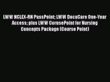 Read LWW NCLEX-RN PassPoint LWW DocuCare One-Year Access plus LWW CorusePoint for Nursing Concepts