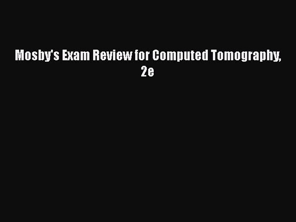 Read Mosby's Exam Review for Computed Tomography 2e Ebook Free