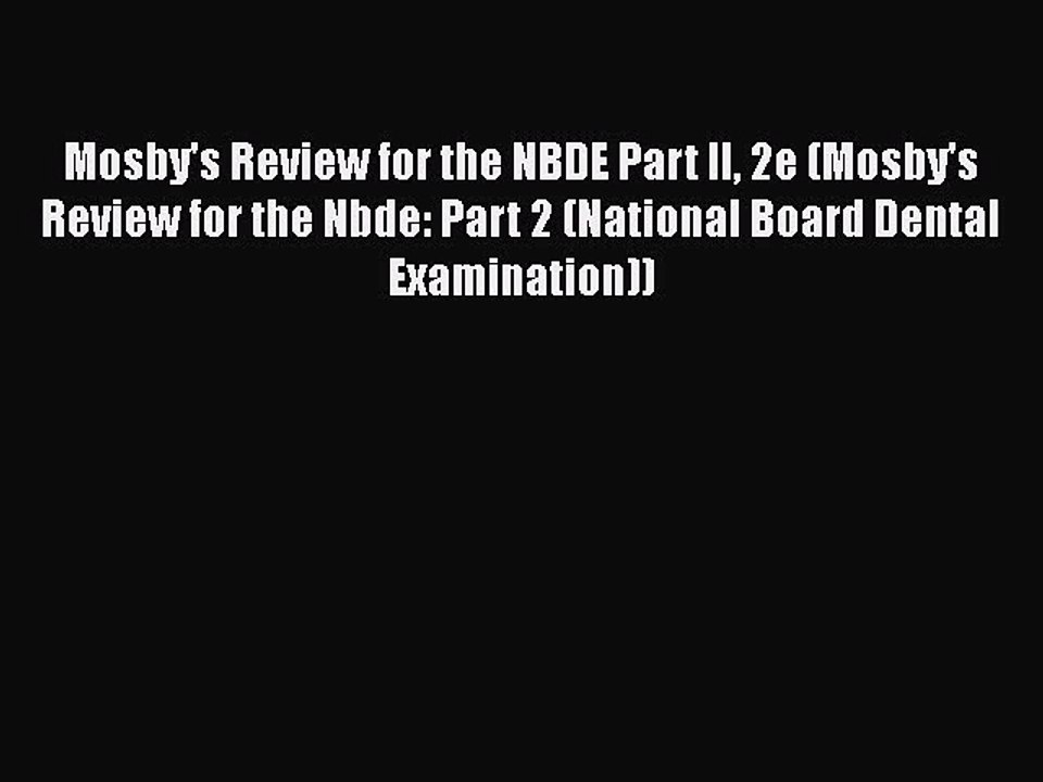 Download Mosby's Review for the NBDE Part II 2e (Mosby's Review for the Nbde: Part 2 (National