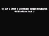 Read Book OH-BOY-O-BAMA - A DIORAMA OF OBAMA(CARE) JOKES (Wilhite Write Book 2) ebook textbooks