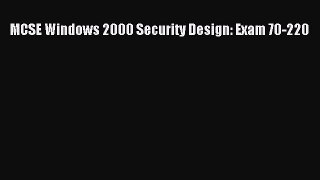 Read MCSE Windows 2000 Security Design: Exam 70-220 Ebook Free