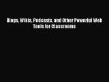 Download Blogs Wikis Podcasts and Other Powerful Web Tools for Classrooms PDF Online