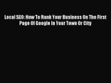 Read Local SEO: How To Rank Your Business On The First Page Of Google In Your Town Or City