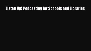 Download Listen Up! Podcasting for Schools and Libraries Ebook Online