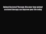 Read Book Animal Assisted Therapy: Discover how animal assisted therapy can improve your life