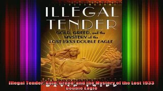 Free Full PDF Downlaod  Illegal Tender Gold Greed and the Mystery of the Lost 1933 Double Eagle Full Free