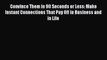 Read Convince Them in 90 Seconds or Less: Make Instant Connections That Pay Off in Business