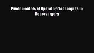 Download Fundamentals of Operative Techniques in Neurosurgery PDF Online