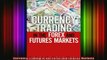 READ book  Currency Trading in the Forex and Futures Markets Full EBook