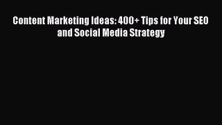 Download Content Marketing Ideas: 400+ Tips for Your SEO and Social Media Strategy Ebook Online