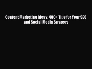 下载视频: Download Content Marketing Ideas: 400+ Tips for Your SEO and Social Media Strategy Ebook Online