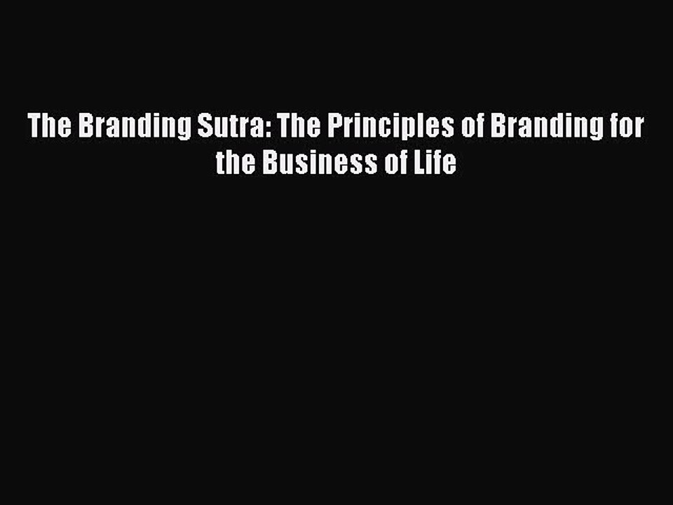 [PDF] The Branding Sutra: The Principles of Branding for the Business of Life  Read Online