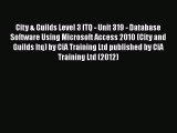 Read City & Guilds Level 3 ITQ - Unit 319 - Database Software Using Microsoft Access 2010 (City