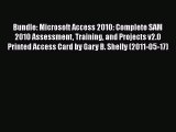 Read Bundle: Microsoft Access 2010: Complete   SAM 2010 Assessment Training and Projects v2.0