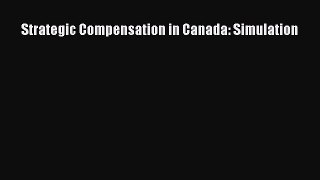 Read Strategic Compensation in Canada: Simulation Ebook Free