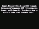 Read Bundle: Microsoft Office Access 2007: Complete Concepts and Techniques   SAM 2007 Assessment