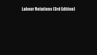 Read Labour Relations (3rd Edition) Ebook Free