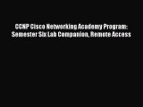 Read CCNP Cisco Networking Academy Program: Semester Six Lab Companion Remote Access Ebook