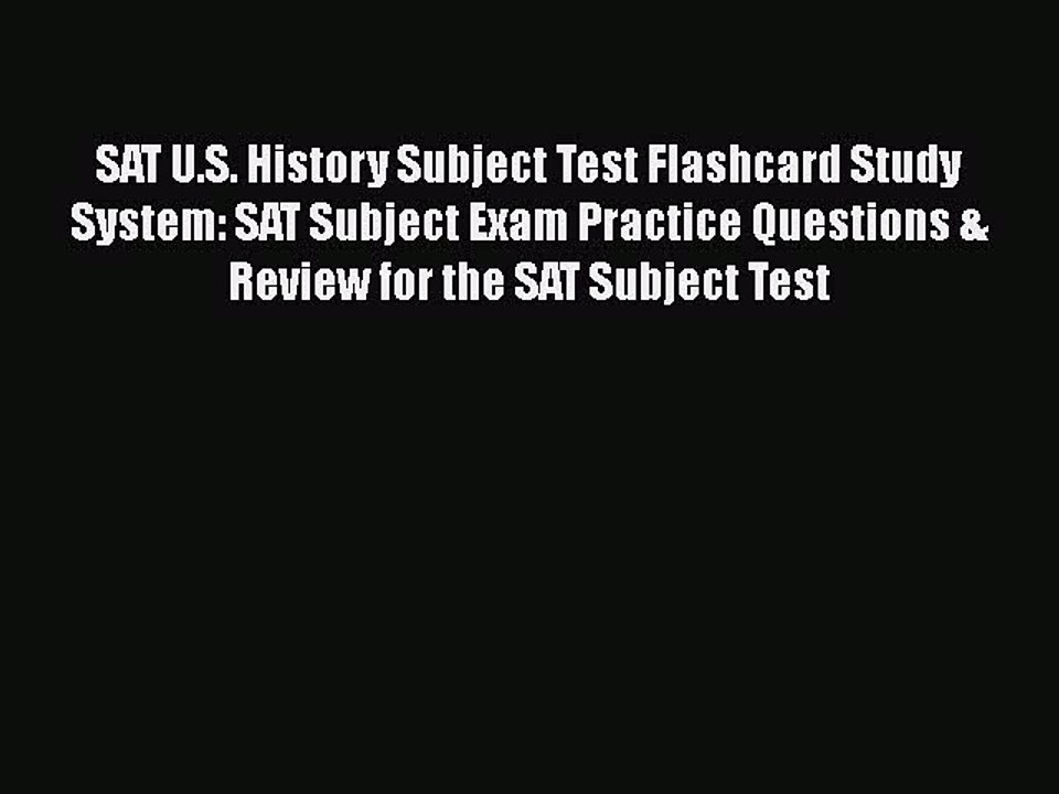 Read SAT U.S. History Subject Test Flashcard Study System: SAT Subject Exam Practice Questions