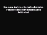 Read Book Design and Analysis of Cluster Randomization Trials in Health Research (Hodder Arnold