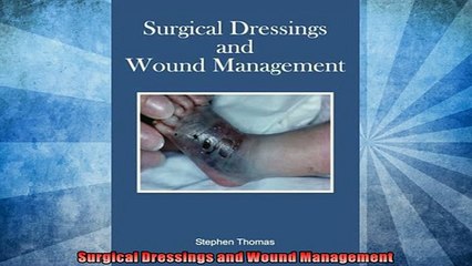 READ book  Surgical Dressings and Wound Management  BOOK ONLINE