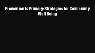 Read Book Prevention Is Primary: Strategies for Community Well Being ebook textbooks