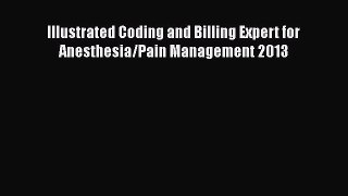 Read Book Illustrated Coding and Billing Expert for Anesthesia/Pain Management 2013 E-Book