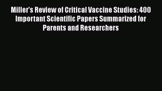 Download Book Miller's Review of Critical Vaccine Studies: 400 Important Scientific Papers