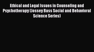 Read Book Ethical and Legal Issues in Counseling and Psychotherapy (Jossey Bass Social and