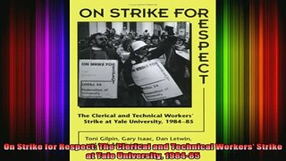 READ book  On Strike for Respect The Clerical and Technical Workers Strike at Yale University Full Ebook Online Free