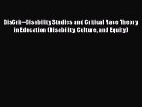 Download DisCrit--Disability Studies and Critical Race Theory in Education (Disability Culture