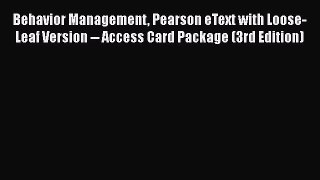 Read Behavior Management Pearson eText with Loose-Leaf Version -- Access Card Package (3rd