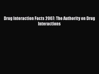 Download Book Drug Interaction Facts 2007: The Authority on Drug Interactions PDF Free