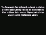 Download The Renewable Energy Home Handbook: Insulation & energy saving Living off-grid Bio-mass