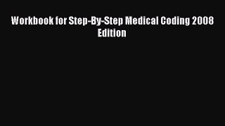 Read Book Workbook for Step-By-Step Medical Coding 2008 Edition ebook textbooks