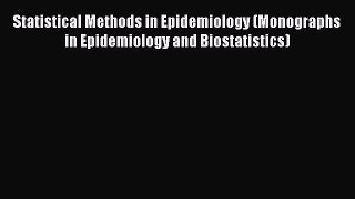 Read Book Statistical Methods in Epidemiology (Monographs in Epidemiology and Biostatistics)