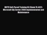 Read MCTS Self-Paced Training Kit (Exam 70-432): MicrosoftÂ® SQL ServerÂ® 2008 - Implementation