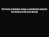 Read Books The Scots in Sweden being a contribution towards the history of the Scot abroad
