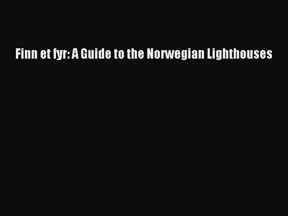 Read Books Finn et fyr: A Guide to the Norwegian Lighthouses E-Book Download