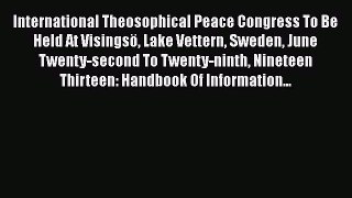 Read Books International Theosophical Peace Congress To Be Held At VisingsÃ¶ Lake Vettern Sweden