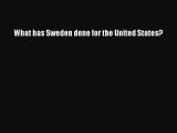 Read Books What has Sweden done for the United States? ebook textbooks