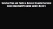 [PDF] Survival Tips and Tactics: Natural Disaster Survival Guide (Survival Prepping Guides