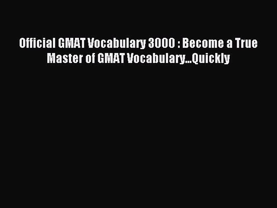 Download Official GMAT Vocabulary 3000 : Become a True Master of GMAT Vocabulary...Quickly