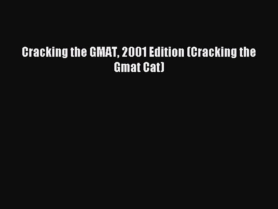 Read Cracking the GMAT 2001 Edition (Cracking the Gmat Cat) Ebook Free