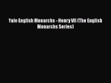 Read Books Yale English Monarchs - Henry VII (The English Monarchs Series) ebook textbooks