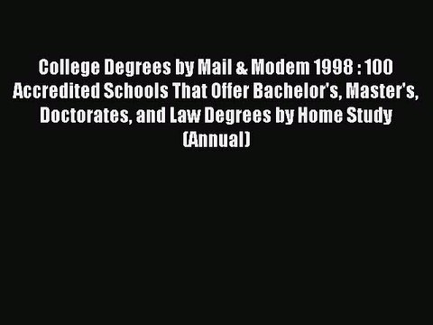 Read College Degrees by Mail & Modem 1998 : 100 Accredited Schools That Offer Bachelor's Master's