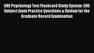 Read GRE Psychology Test Flashcard Study System: GRE Subject Exam Practice Questions & Review