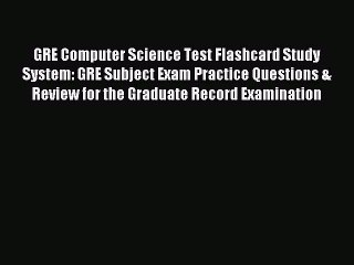 Download GRE Computer Science Test Flashcard Study System: GRE Subject Exam Practice Questions